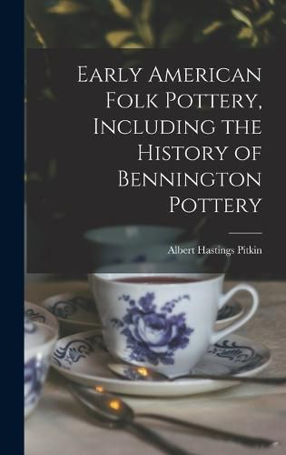 Cover image for Early American Folk Pottery, Including the History of Bennington Pottery