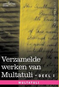 Cover image for Verzamelde Werken Van Multatuli (in 10 Delen) - Deel I - Max Havelaar of de Koffieveilingen Der Nederlandsche Handelmaatschappy En Studien Over Multat