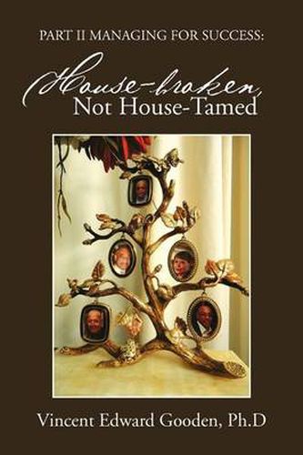 Cover image for Part II Managing for Success: House-Broken, Not House-Tamed