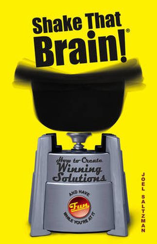 Cover image for Shake That Brain: How to Create Winning Solutions and Have Fun While You're at it