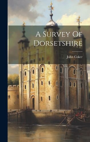 Cover image for A Survey Of Dorsetshire