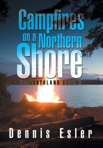 Cover image for Campfires on a Northern Shore: Or Northland Echo's