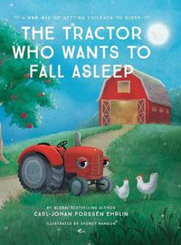 Cover image for The Tractor Who Wants to Fall Asleep: A New Way to Getting Children to Sleep