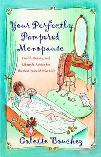 Cover image for Your Perfectly Pampered Menopause: Health, Beauty, and Lifestyle Advice for the Best Years of Your Life