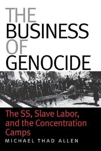 Cover image for Business of Genocide: The SS, Slave Labor, and the Concentration Camps