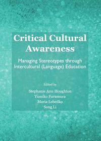 Cover image for Critical Cultural Awareness: Managing Stereotypes through Intercultural (Language) Education