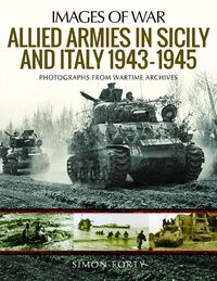 Cover image for Allied Armies in Sicily and Italy, 1943-1945: Photographs from Wartime Archives