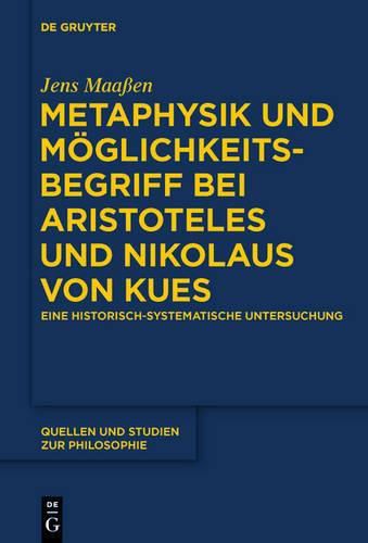 Metaphysik Und Moeglichkeitsbegriff Bei Aristoteles Und Nikolaus Von Kues: Eine Historisch-Systematische Untersuchung