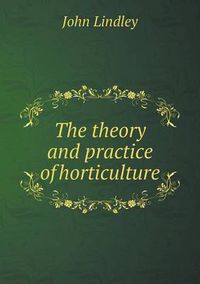 Cover image for The Theory and Practice of Horticulture