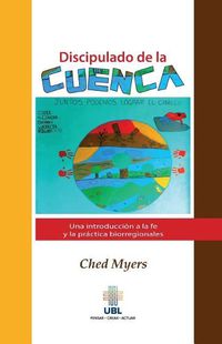 Cover image for Discipulado de la cuenca: Una introduccion a la fe y la practica biorregionales