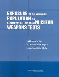 Cover image for Exposure of the American Population to Radioactive Fallout from Nuclear Weapons Tests