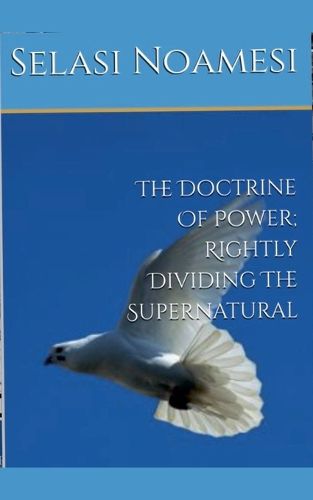 Cover image for The Doctrine Of Power; Rightly Dividing The Supernatural