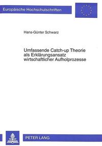 Cover image for Umfassende Catch-Up Theorie ALS Erklaerungsansatz Wirtschaftlicher Aufholprozesse