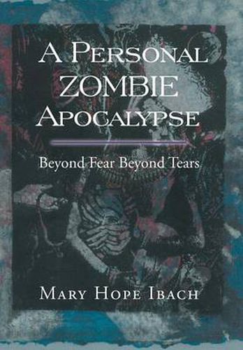 Cover image for A Personal Zombie Apocalypse: Beyond Fears Beyond Fears