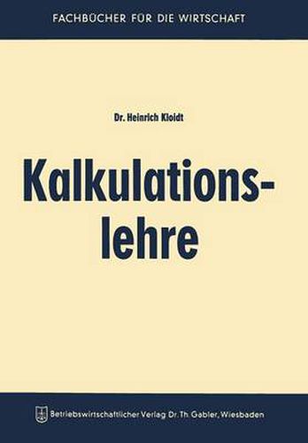 Cover image for Kalkulationslehre: Eine Einfuhrung in Das Kalkulationswesen in Handel Und Industrie