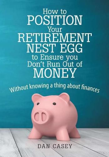 Cover image for How to Position Your Retirement Nest Egg to Ensure you Don't Run Out of Money