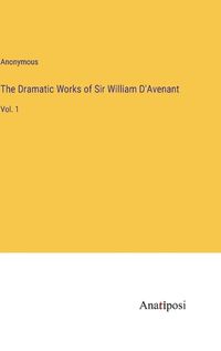 Cover image for The Dramatic Works of Sir William D'Avenant