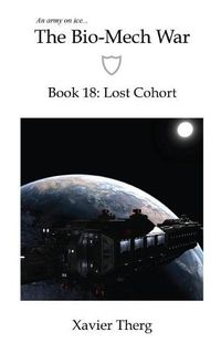 Cover image for The Bio-Mech War, Book 18: Lost Cohort