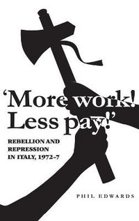 Cover image for 'More Work! Less Pay!': Rebellion and Repression in Italy, 1972-77