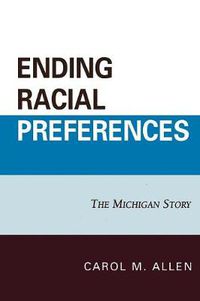 Cover image for Ending Racial Preferences: The Michigan Story