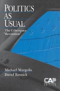 Cover image for Politics as Usual: The Cyberspace Revolution