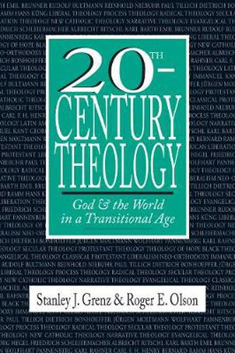 20th-Century Theology - God and the World in a Transitional Age