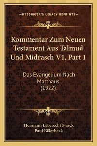 Cover image for Kommentar Zum Neuen Testament Aus Talmud Und Midrasch V1, Part 1: Das Evangelium Nach Matthaus (1922)