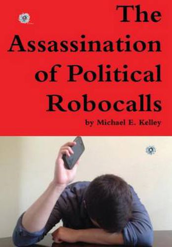 Cover image for The Assassination of Political Robocalls