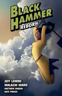 Cover image for Black Hammer Volume 6: Reborn Part Two