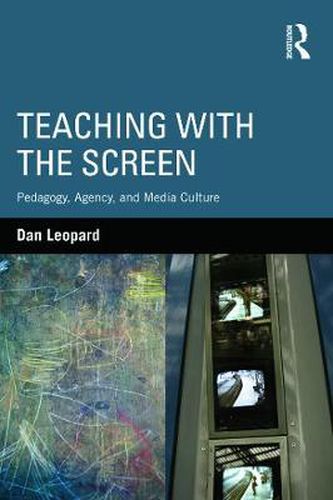 Cover image for Teaching with the Screen: Pedagogy, Agency, and Media Culture