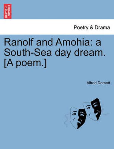 Cover image for Ranolf and Amohia: A South-Sea Day Dream. [A Poem.]