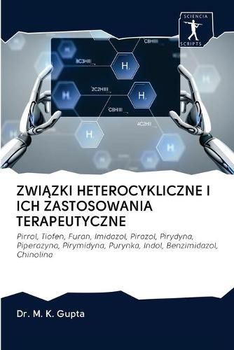 Cover image for Zwi&#260;zki Heterocykliczne I Ich Zastosowania Terapeutyczne