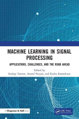 Machine Learning in Signal Processing: Applications, Challenges, and the Road Ahead