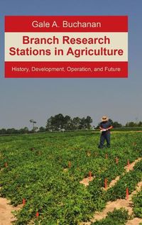 Cover image for Branch Research Stations in Agriculture: History, Development, Operation, and Future