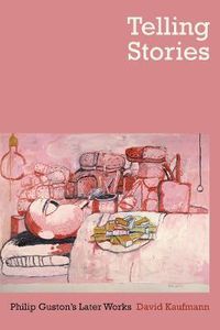 Cover image for Telling Stories: Philip Guston's Later Works