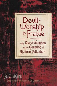 Cover image for Devil-Worship in France: With Diana Vaughan and the Question of Modern Palladism