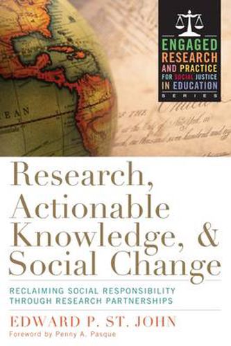 Cover image for Research, Actionable Knowledge & Social Change: Reclaiming Social Responsibility Through Research Partnerships Edward P. St. John