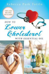 Cover image for How To Lower Cholesterol With Essential Oil