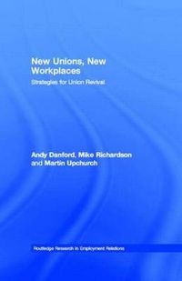 Cover image for New Unions, New Workplaces: Strategies for Union Revival