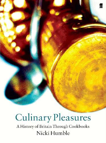 Cover image for Culinary Pleasures: Cook Books and the Transformation of British Cuisine
