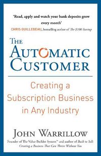 Cover image for The Automatic Customer: Creating a Subscription Business in Any Industry
