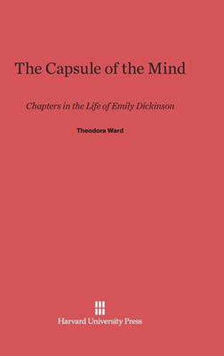 Capsule of the Mind: Chapters in the Life of Emily Dickinson