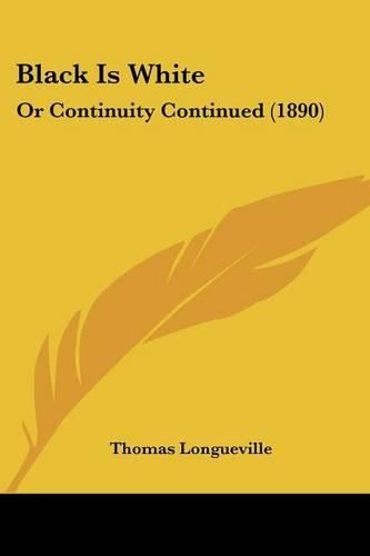 Black Is White: Or Continuity Continued (1890)