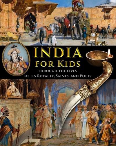 Cover image for India for Kids through the Lives of its Royalty, Saints, and Poets