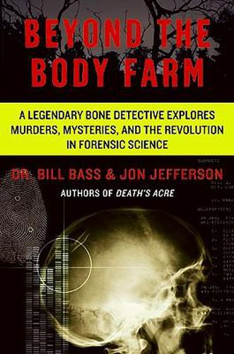 Cover image for Beyond the Body Farm: A Legendary Bone Detective Explores Murders, Mysteries, and the Revolution in Forensic Science