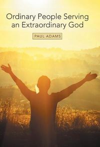 Cover image for Ordinary People Serving an Extraordinary God