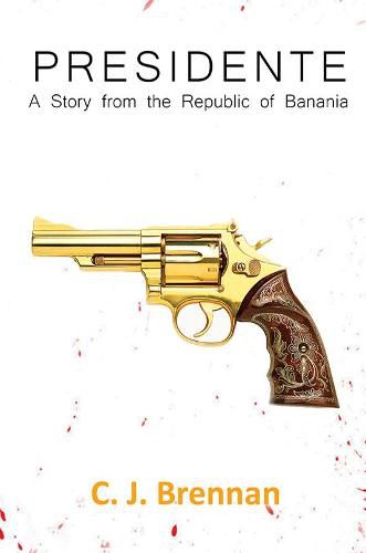 Cover image for Presidente: A Story from the Republic of Banania