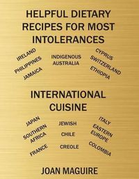 Cover image for Helpful Dietary Recipes For Most Intolerances International Cuisine Cookbook