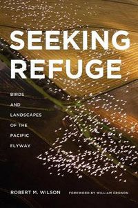 Cover image for Seeking Refuge: Birds and Landscapes of the Pacific Flyway