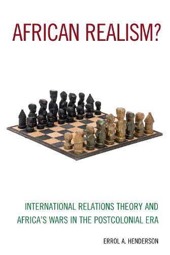 Cover image for African Realism?: International Relations Theory and Africa's Wars in the Postcolonial Era